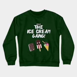 Behold! The Ice Cream Gang! Crewneck Sweatshirt